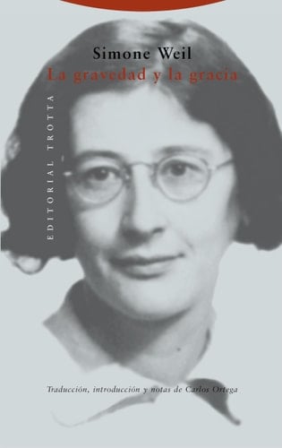 La gravedad y la gracia - Simone Weil · 2007