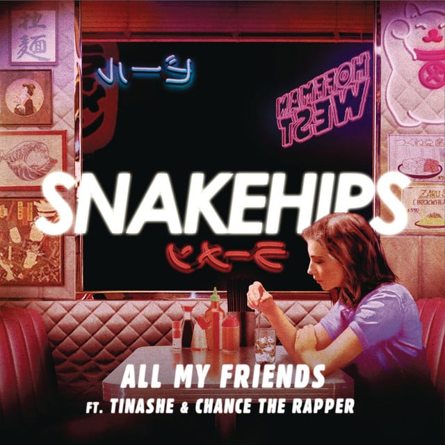 All My Friends (feat. Tinashe & Chance the Rapper) - Song · Snakehips, Tinashe, Chance the Rapper