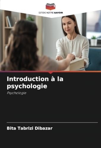 Introduction à la psychologie: Psychologie (French Edition) - Bita Tabrizi Dibazar · 2024