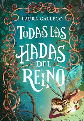 Todas las hadas del reino - Laura Gallego · 2015