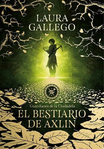 El bestiario de Axlin (Guardianes de la Ciudadela 1) - Laura Gallego · 2018
