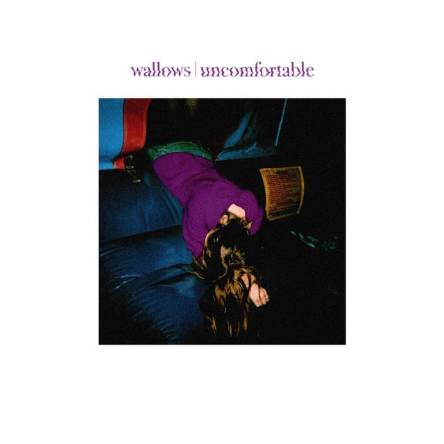 Uncomfortable - Song · Wallows
