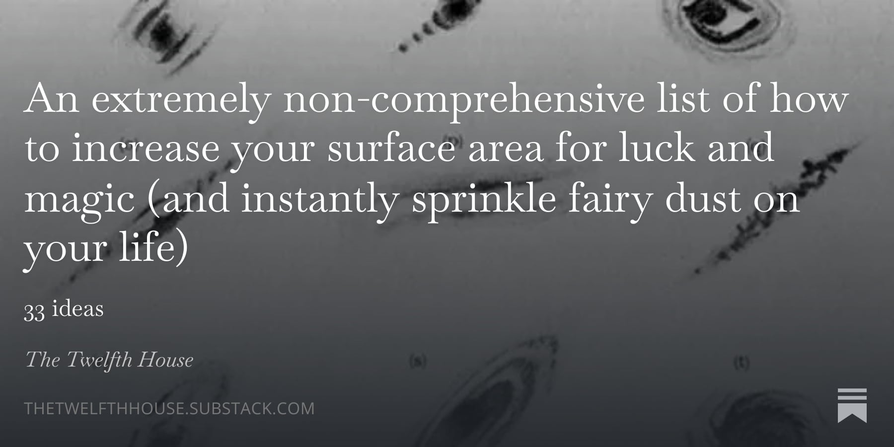 An extremely non-comprehensive list of how to increase your surface area for luck and magic (and instantly sprinkle fairy dust on your life) - The Twelfth House