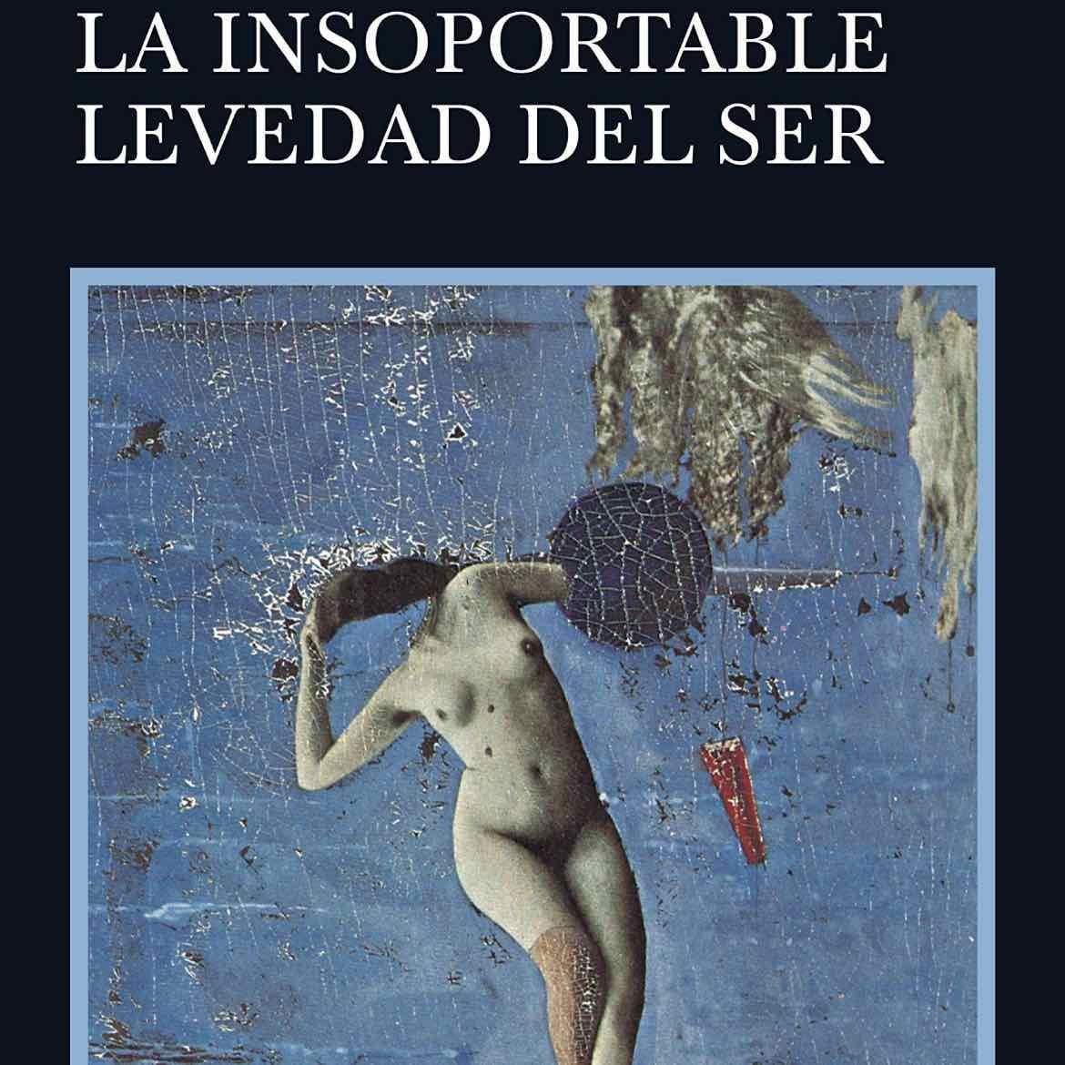 La insoportable levedad del ser - Milan Kundera