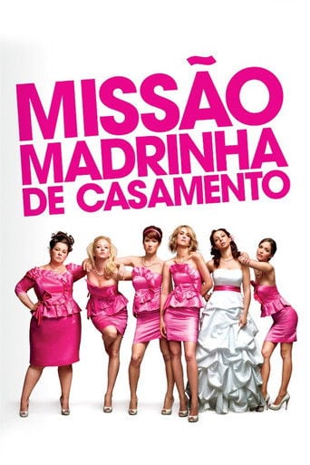 Missão Madrinha de Casamento - Paul Feig · 2011