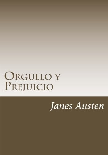 Orgullo y Prejuicio: Orgullo y Prejuicio (Spanish Edition) - Janes Austen • 2017