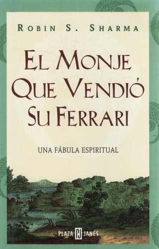 El Monje que Vendio su Ferrari: Una Fabula Espiritual - Robin S. Sharma • 2002