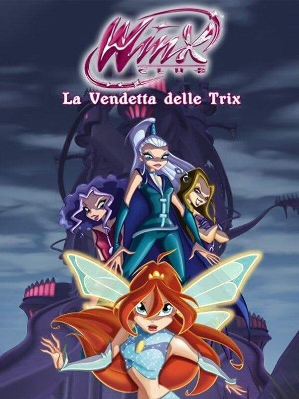 Winx Club - La Vendetta delle Trix - Iginio Straffi · 2011