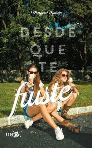 Desde Que Te Fuiste - Morgan Matson · 2016