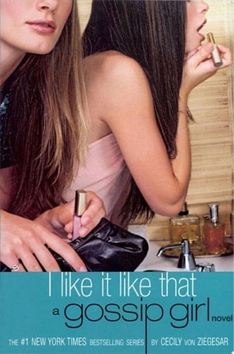 Gossip Girl: I Like It Like That - Cecily von Ziegesar 路 2008