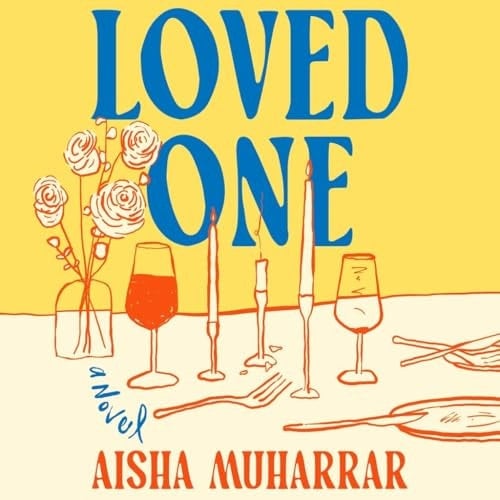Loved One: A Novel - Aisha Muharrar · 2025