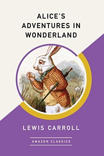 Alice's Adventures in Wonderland (AmazonClassics Edition) - Lewis Carroll • 2017
