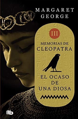El ocaso de una diosa (Memorias de Cleopatra 3) - Margaret George • 2019 Ultimo de una trilogía