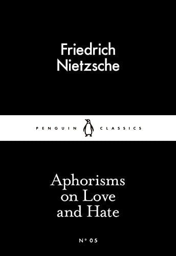 Aphorisms on Love and Hate - Friedrich Nietzsche · 2015