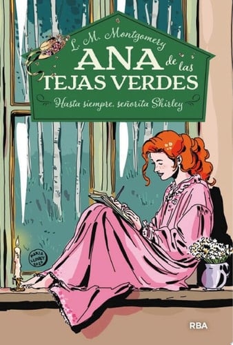 Ana de las tejas verdes 8 - Hasta siempre, señorita Shirley - Lucy Maud Montgomery · 2021