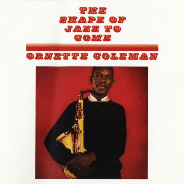 The Shape Of Jazz To Come - Album 路 Ornette Coleman