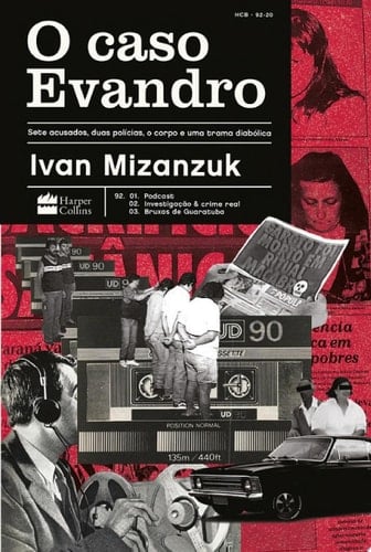 O caso Evandro Sete acusados, duas polícias, o corpo e uma trama diabólica - Ivan Mizanzuk · 2021