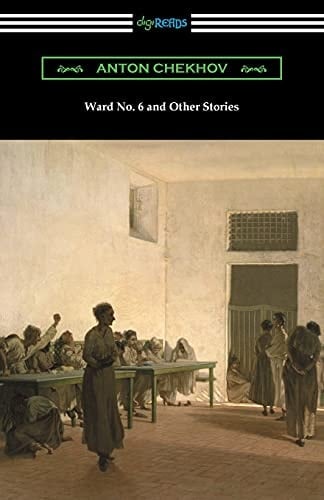 Ward No. 6 and Other Stories - Anton Chekhov · 2021