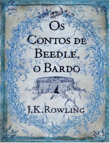 Os contos de beedle, o bardo - J. K. Rowling · 2008