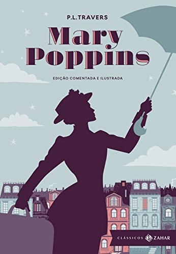 Mary Poppins: edição comentada e ilustrada - P. L. Travers · 2017