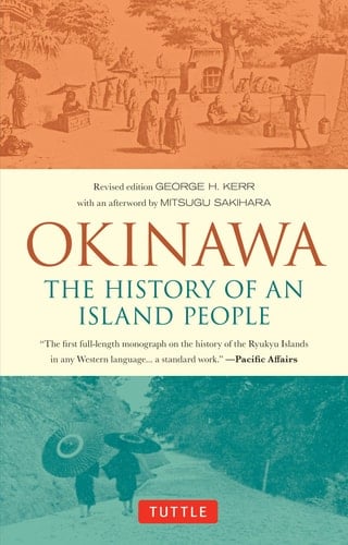 Okinawa: The History of an Island People - George Kerr · 2018