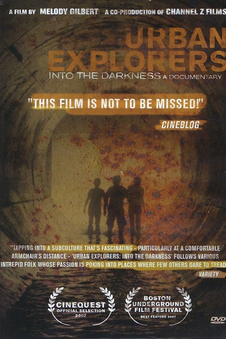 Urban Explorers: Into the Darkness - Melody Gilbert · 2007