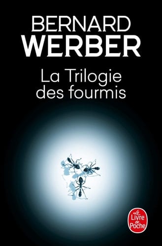 La trilogie des fourmis: Les fourmis ; Le jour des fourmis ; La révolution des fourmis - Bernard Werber · 2004