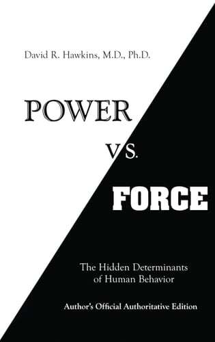 Power vs. Force - David R. Hawkins, MD/PHD · 2014
