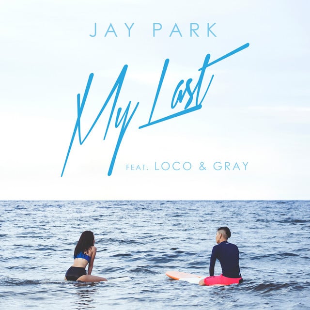 My Last - Track · Jay Park, Loco, GRAY