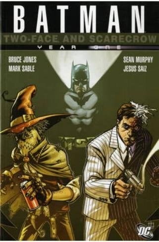 Batman: Two-face/Scarecrow Year One - Mark Sable, Bruce Jones · 2009