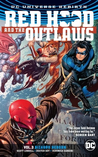 Red Hood and the Outlaws Vol. 3: Bizarro Reborn (Rebirth) - Scott Lobdell · 2018