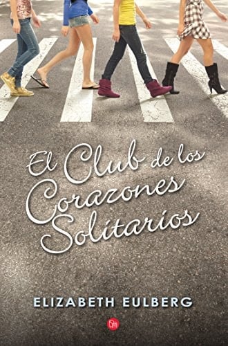 El club de los corazones solitarios - Elizabeth Eulberg · 2014