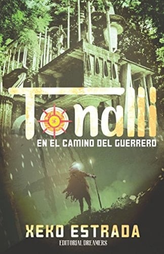 Tonalli: en el Camino Del Guerrero - Xeko Estrada · 2018
