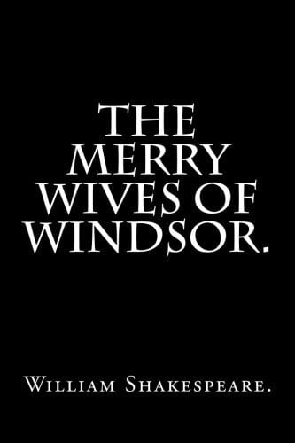 The Merry Wives of Windsor by William Shakespeare. - William Shakespeare. · 2016