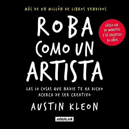 Roba como un artista - Austin Kleon · 2023