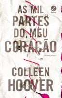 As Mil Partes do Meu Coração - Colleen Hoover • 2018