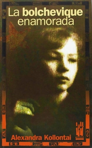La bolchevique enamorada - Alexandra Kollontai · 2008
