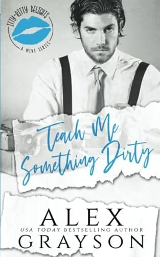 Teach Me Something Dirty (Itty Bitty Delights) - Alex Grayson · 2022