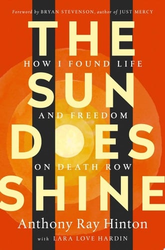 The Sun Does Shine How I Found Life and Freedom on Death Row (Oprah's Book Club Selection) - Anthony Ray Hinton, Lara Love Hardin · 2018