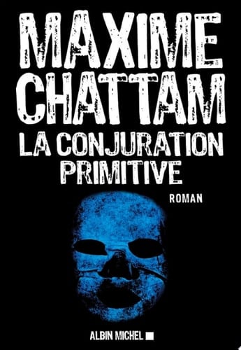 La Conjuration primitive - Maxime Chattam 路 2013