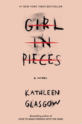 Girl in Pieces - Kathleen Glasgow β’ 2018