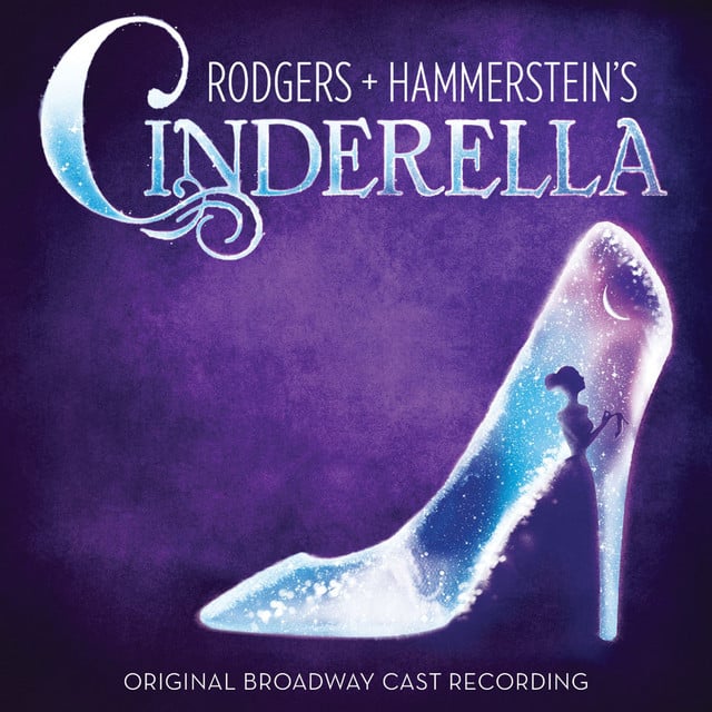 Rodgers + Hammerstein's Cinderella (Original Broadway Cast Recording) - Album · Various Artists