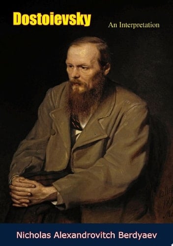 Dostoievsky: An Interpretation - Nicholas Alexandrovitch Berdyaev · 2018