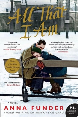 All That I Am - Anna Funder · 2012