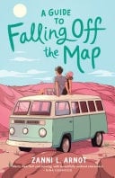 A Guide to Falling Off the Map - Zanni L Arnot · 2025