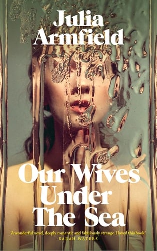Our Wives Under the Sea - Julia Armfield · 2022
