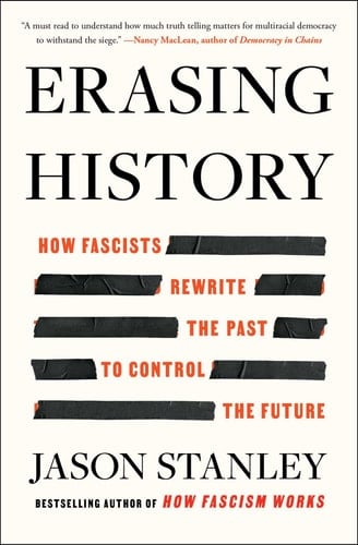 Erasing History How Fascists Rewrite the Past to Control the Future - Jason Stanley · 2026
