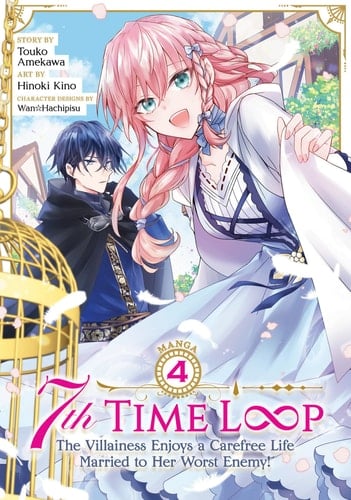 7th Time Loop: the Villainess Enjoys a Carefree Life Married to Her Worst Enemy! (Manga) Vol. 4 - Touko Amekawa · 2023