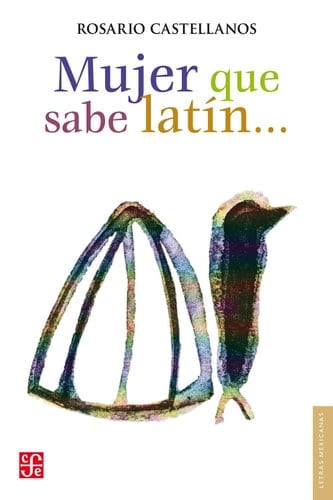 Mujer que sabe latín… (Letras Mexicanans) (Spanish Edition) - Rosario Castellanos · 2012