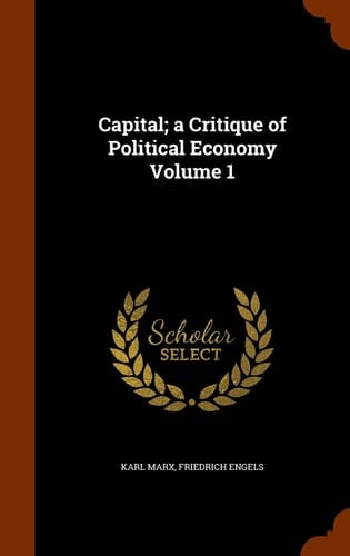 Capital; a Critique of Political Economy Volume 1 - Karl Marx • 2015